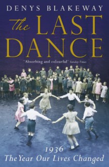 Last Dance: 1936 - Denys Blakeway