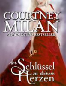 Der Schlüssel zu deinem Herzen - Courtney Milan, Ute-Christine Geiler