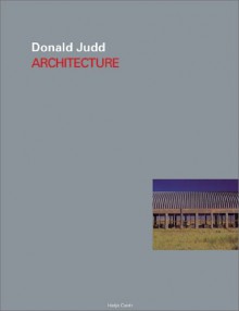 Donald Judd: Architecture - Peter Noever, Rudi Fuchs