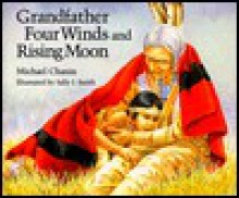 Grandfather Four Winds and Rising Moon - Michael Chanin, Sally J. Smith