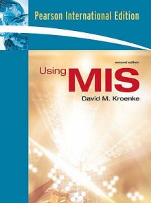 Using MIS: International Edition - David Kroenke