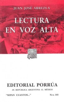 Lectura En Voz Alta. (Sepan Cuantos, #103) - Juan José Arreola