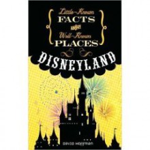 Little Known Facts About Well Known Places: Disneyland - David Hoffman