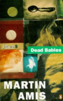 Dead Babies - Martin Amis
