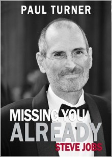 Missing You Already: Apple After Steve Jobs - Paul Turner