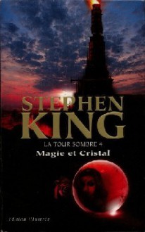 Magie et cristal (La tour sombre, #4) - Marie de Prémonville, Dave McKean, Yves Sarda, Stephen King