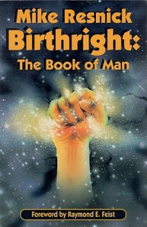 Birthright: The Book of Man, Library Edition - Mike Resnick