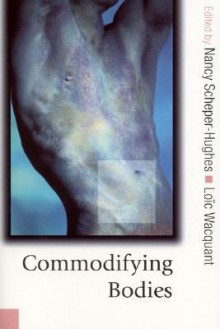 Commodifying Bodies - Nancy Scheper-Hughes