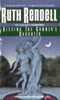 Kissing The Gunner's Daughter - Ruth Rendell