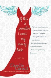 If this is paradise, I want my money back: a novel - Claudia Carroll