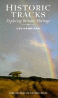 Historic Tracks: Exploring Britain's Heritage - Des Hannigan