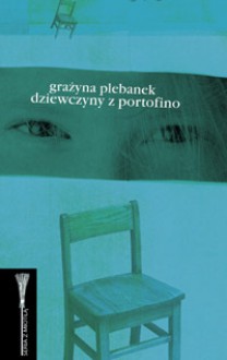 Dziewczyny z Portofino - Grażyna Plebanek