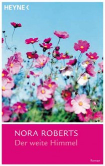 Der weite Himmel - Nora Roberts;Nina Bader