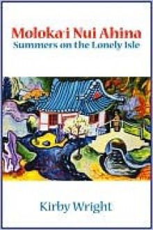 MOLOKAI NUI AHINA, Summers on the Lonely Isle - Kirby Wright