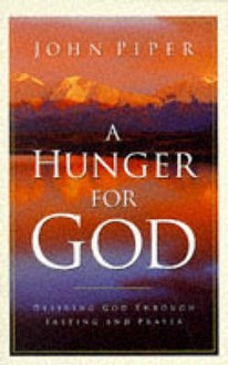 A Hunger For God - John Piper