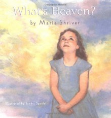 What's Heaven? - Maria Shriver, Sandra Speidel