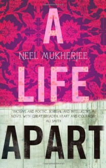 A Life Apart. - Neel. MUKHERJEE