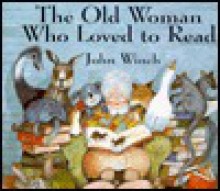 The Old Woman Who Loved to Read - John Winch