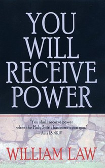 You Will Receive Power - William Law