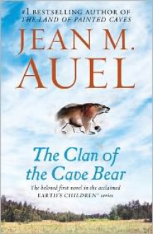 The Clan of the Cave Bear (Earth's Children #1) - 