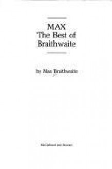 Max : The Best of Braithwaite - Max Braithwaite