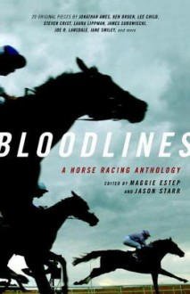 Bloodlines: A Horse Racing Anthology - Maggie Estep, Jason Starr