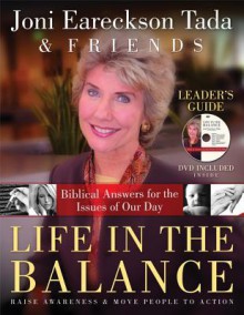 Life in the Balance Leader's Guide: Biblical Answers for the Issues of Our Day - Joni Eareckson Tada