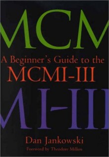 A Beginner's Guide to the MCMI-III - Dan Jankowski, Theodore Millon