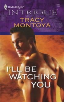 I'll Be Watching You - Tracy Montoya