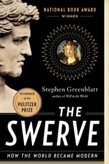 The Swerve: How the World Became Modern by Greenblatt, Stephen (1st (first) Edition) [Paperback(2012)] - Stephen Greenblatt