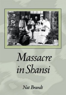 Massacre in Shansi - Nat Brandt, Brian W. Aldiss