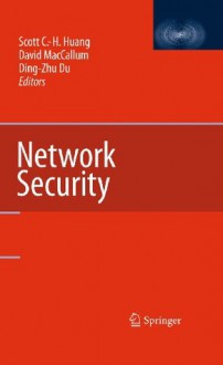 Network Security - Scott C.-h. Huang, David MacCallum, Ding-Zhu Du