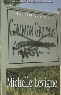 Common Grounds: A Tabor Heights, Ohio Novel - Michelle L. Levigne