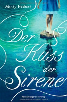 Der Kuss der Sirene - Mandy Hubbard, Franziska Jaekel