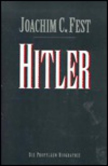 Hitler. Die Propyläen- Biographie (Gebundene Ausgabe) - Joachim Fest