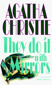 They do it with mirrors - Agatha Christie