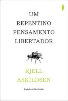 Um repentino pensamento libertador - Kjell Askildsen