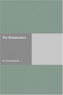 The Woodlanders - Thomas Hardy