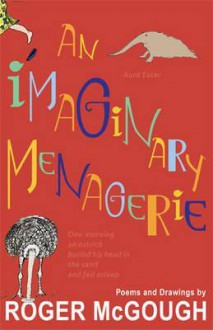 An Imaginary Menagerie. Roger McGough - Roger McGough