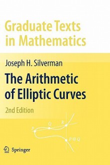 The Arithmetic of Elliptic Curves - Joseph H. Silverman