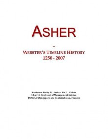 Asher: Webster's Timeline History, 1250 - 2007 - Icon Group International