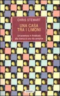 Una casa tra i limoni - Chris Stewart, Stefano Viviani