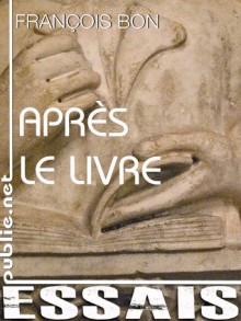 Après le livre - François Bon