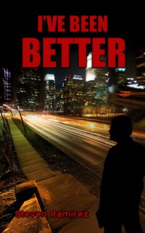 I've Been Better - Steven Ramirez