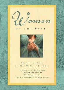 Women of the Bible: The Life and Times of Every Woman in the Bible - Sue W. Richards, Lawrence O. Richards