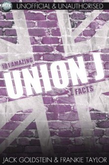 101 Amazing Union J Facts - Jack Goldstein, Frankie Taylor