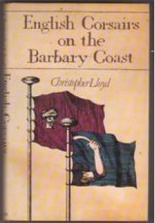 English Corsairs On The Barbary Coast - Christopher Lloyd