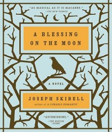 A Blessing on the Moon - Joseph Skibell