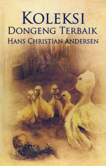 Koleksi Dongeng Terbaik Hans Christian Andersen - Hans Christian Andersen