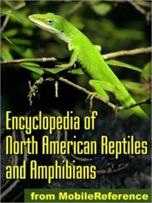 The Illustrated Encyclopedia of North American Reptiles and Amphibians: An Essential Guide To Reptiles and Amphibians Of USA, Canada, and Mexico. - MobileReference